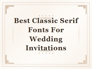 Best Classic Serif Fonts for Wedding Invitations
