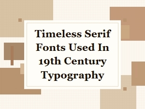 Timeless Serif Fonts From 19th Century Typography