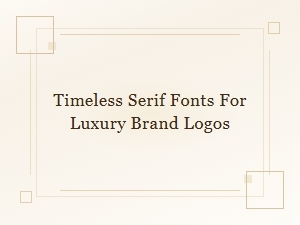 Timeless Serif Fonts for Luxury Brand Logos