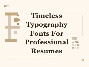 Timeless Typography Fonts for Professional Resumes